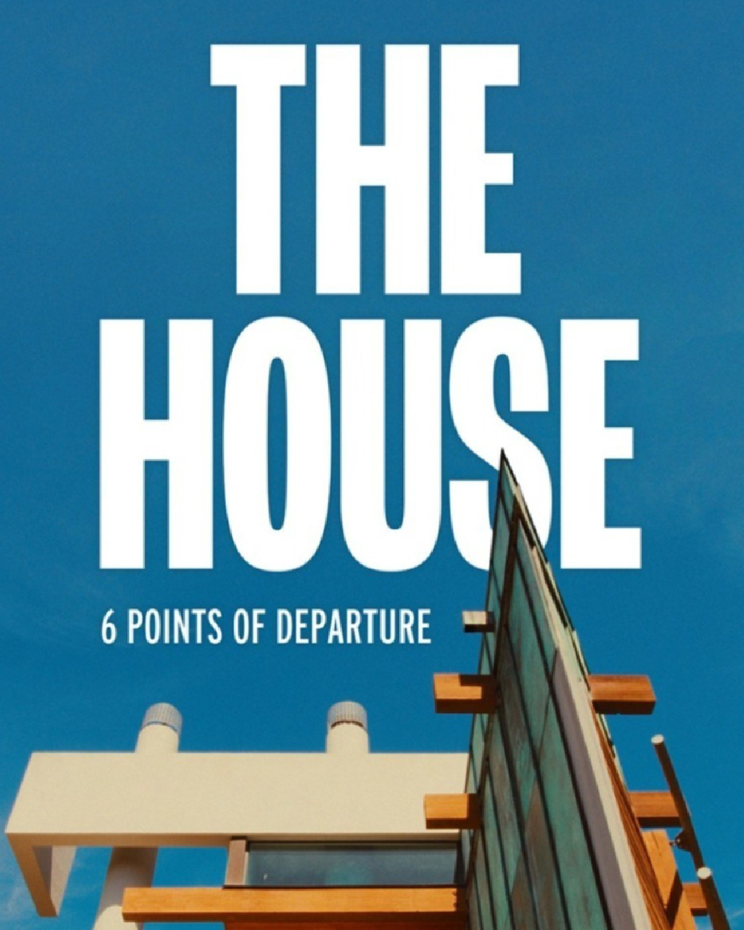 The House: 6 Points of Departure