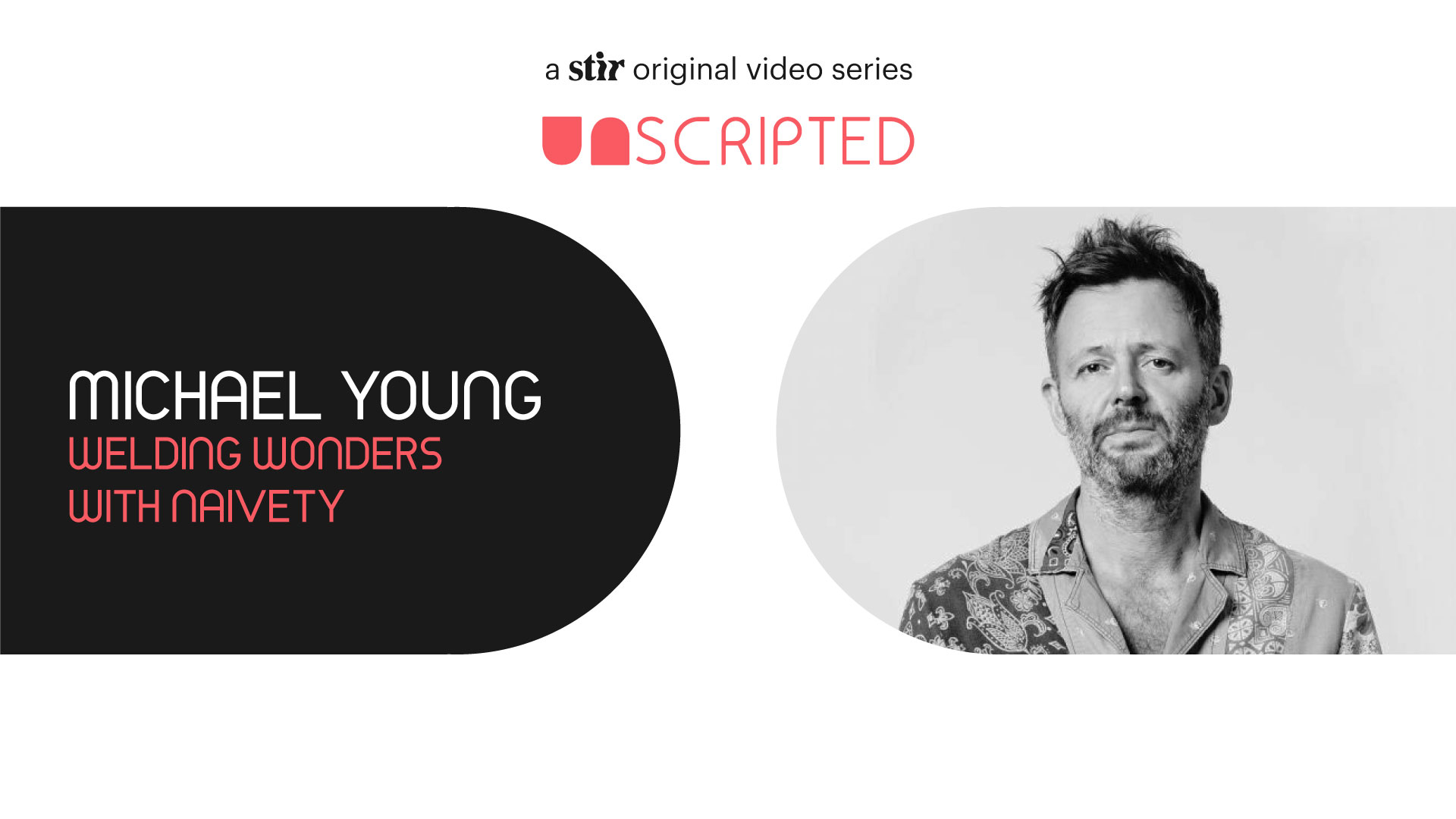 UNSCRIPTED with Michael Young | STIR Interviews | STIRworld 