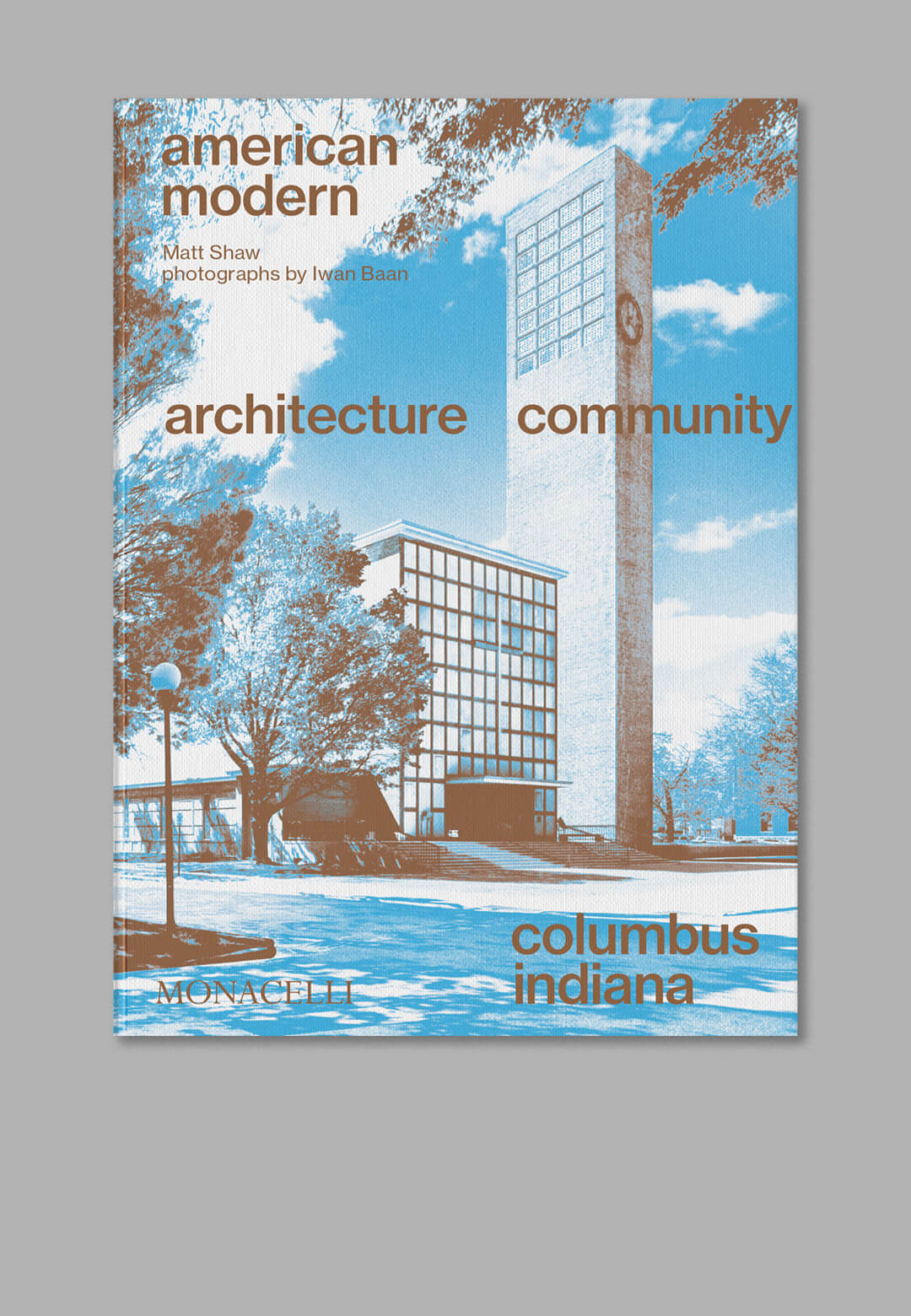 American Modern: Architecture; Community; Columbus, Indiana, recently published by Moncelli Press details the civic and social forces that shaped the town | American Modern | Matt Shaw | STIRworld