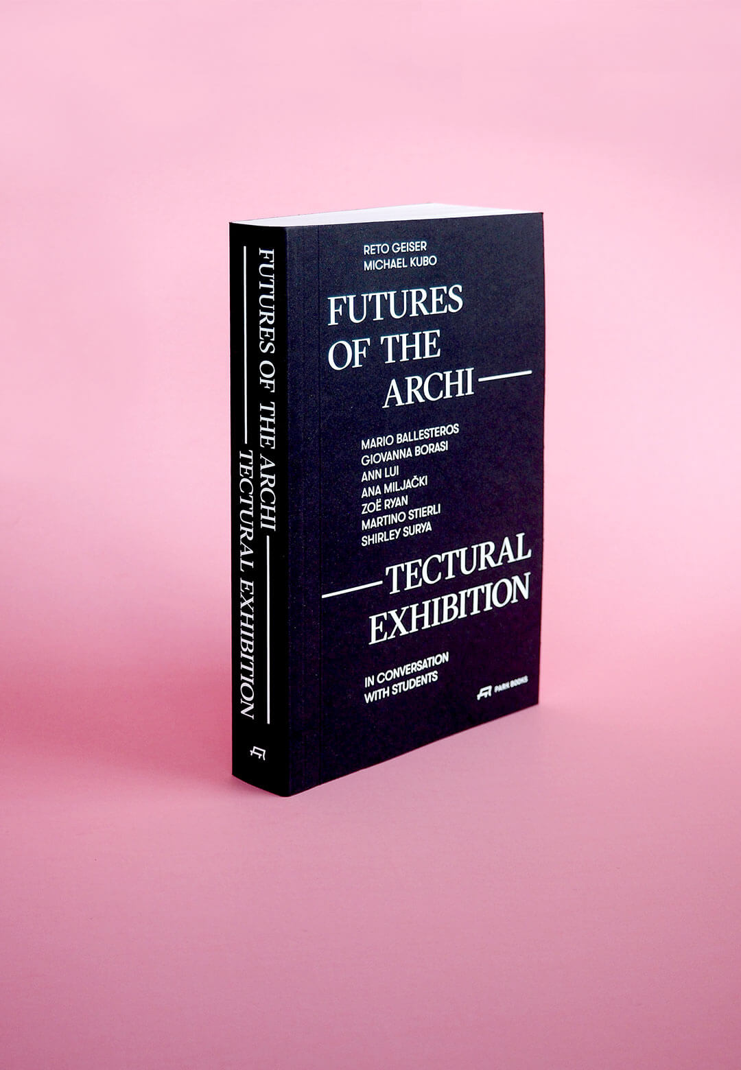 Futures of the Architectural Exhibition | Futures of the Architectural Exhibition | Reto Geiser and Michael Kubo | STIRworld