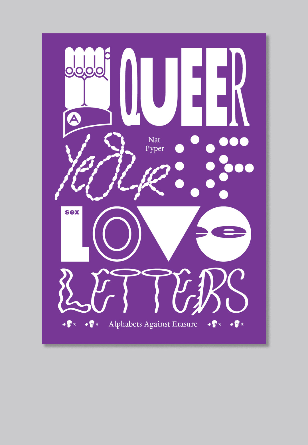 &lsquo;A Queer Year of Love Letters&rsquo; is a volume that collects fonts reproduced by Nat Pyper from those used by various queer collectives and activist groups | A Queer Year of Love Letters | Nat Pyper | STI