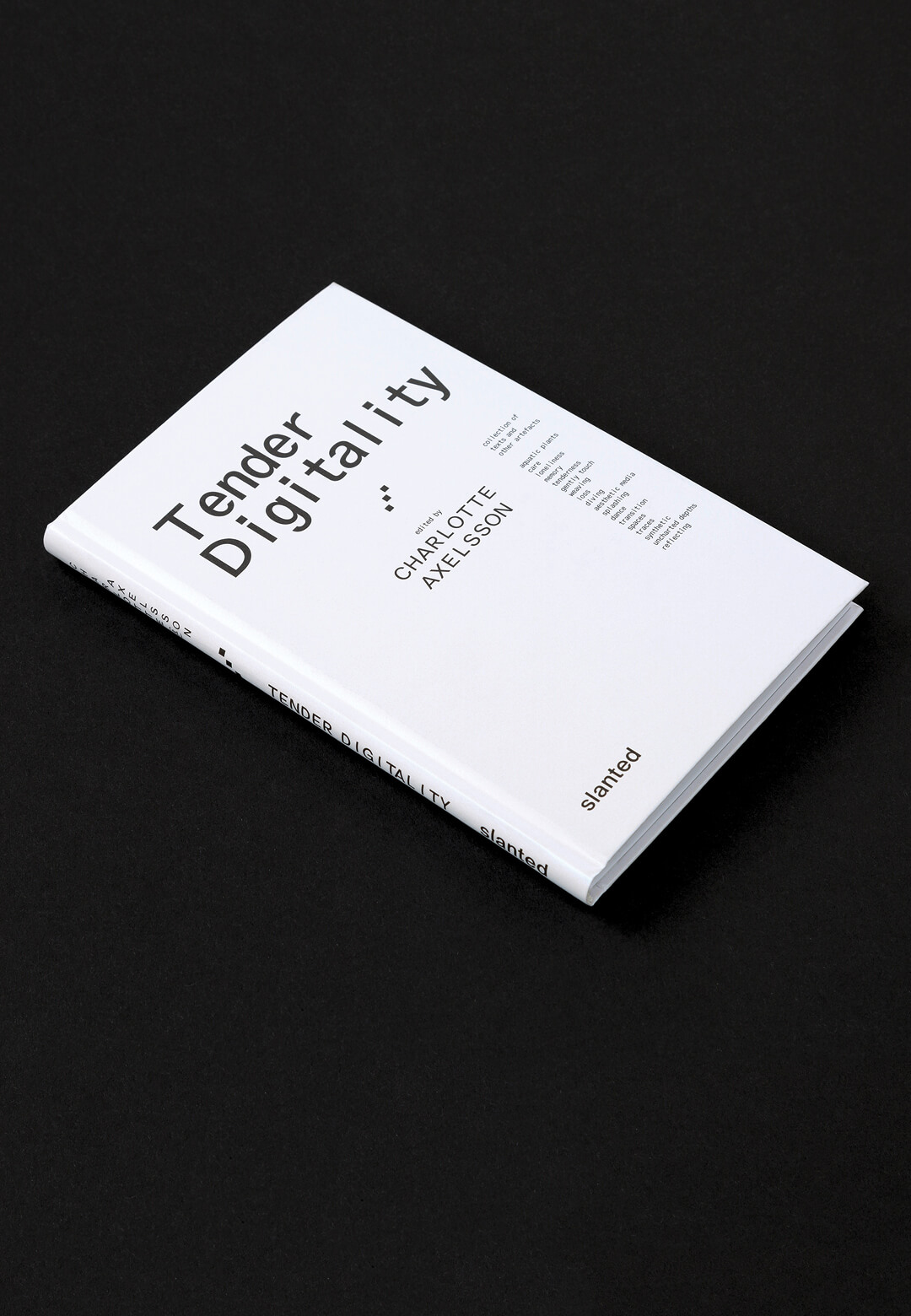 Tender Digitality, published by Slanted Publishers | Tender Digitality | Charlotte Axelsson | STIRworld