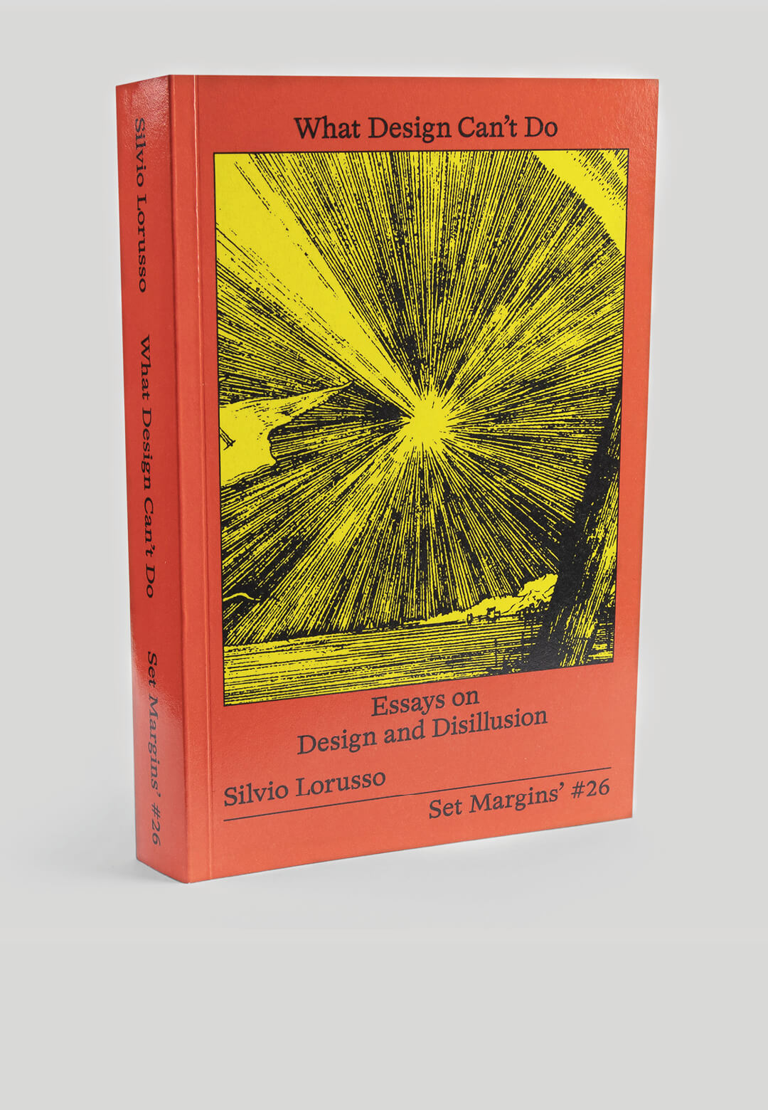 What Design Can’t Do: Essays on Design and Disillusion | Silvio Lorusso | STIRworld