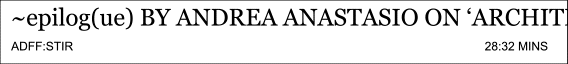 ~epilog(ue) by Andrea Anastasio on ‘Architecton’ (2025) at ADFF:STIR Mumbai 2026