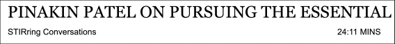 Pinakin Patel on pursuing the essential and The Turning Point of his career