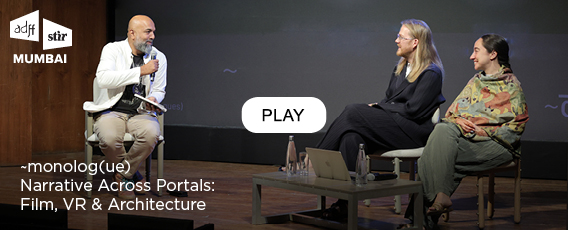 Lara Lesmes, Fredrik Hellberg & Ayaz Basrai on film & spatial storytelling at ADFF:STIR Mumbai 2026