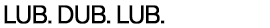 lub. dub. lub. | blink. see. glaze. | inhale. hold. exhale.