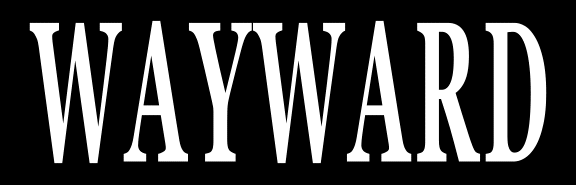 WAYWARD