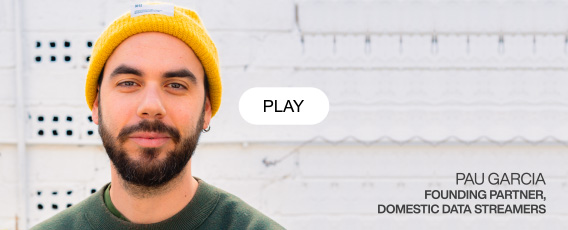 Pau Garcia, Founding Partner, Domestic Data Streamers