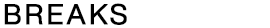 Breaks | Outbreaks