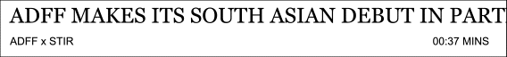 ADFF makes its South Asian debut in partnership with STIR