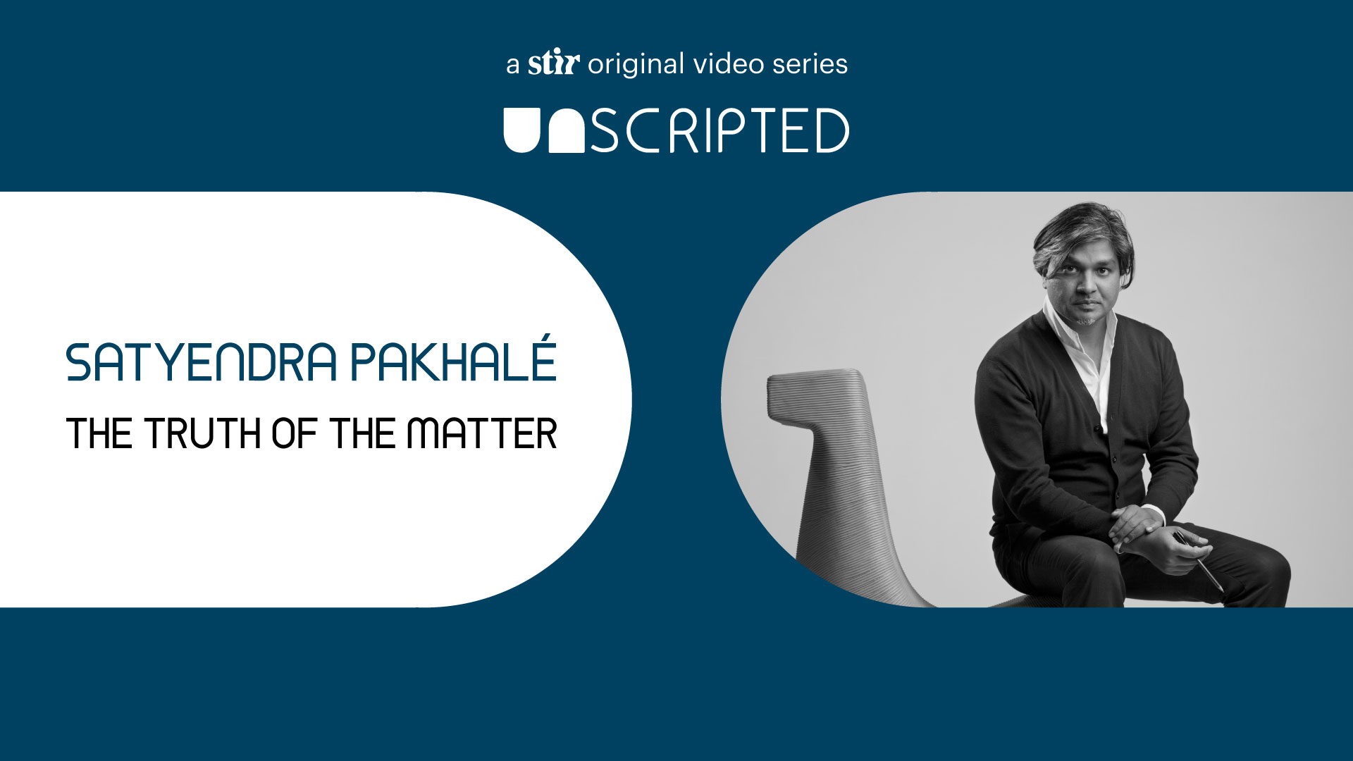 UNSCRIPTED with Satyendra Pakhal&eacute;: The Truth of the Matter